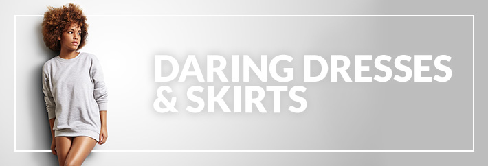 Daring Dresses and Skirts
